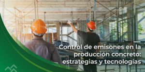 Control de Emisiones en la Producción de Concreto: Estrategias y Tecnologías