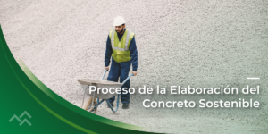 Proceso de la Elaboración del Concreto Sostenible