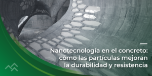 Nanotecnología en el concreto: cómo las partículas mejoran la durabilidad y resistencia