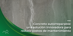 Concreto autorreparable: una solución innovadora para reducir costos de mantenimiento