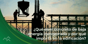 ¿Qué es el concreto de baja energía incorporada y por qué importa en la edificación?