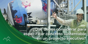 ¿Qué debes considerar para especificar concreto sustentable en un proyecto ejecutivo?