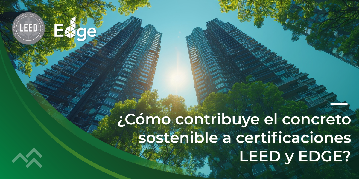 Cómo contribuye el concreto sostenible a certificaciones LEED y EDGE